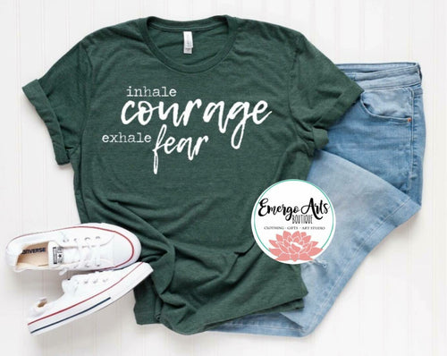 Inhale Courage Exhale Fear Graphic Tee