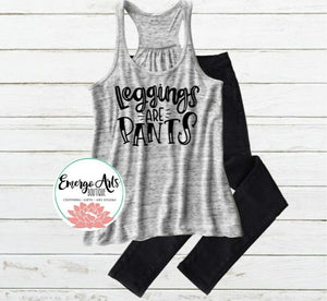 Leggings Are Pants Graphic Tee or Tank