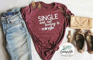 Single & Not Looking to Mingle Graphic Tee