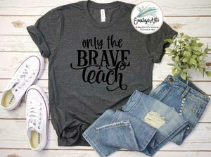 Only The Brave Teach Graphic Tee