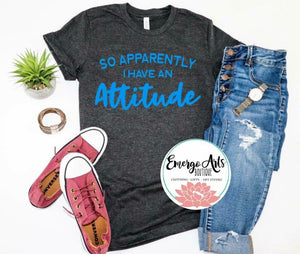 So Apparently I have an Attitude Graphic Tee