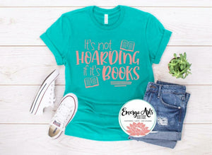 Its Not Hoarding if its Books Graphic Tee