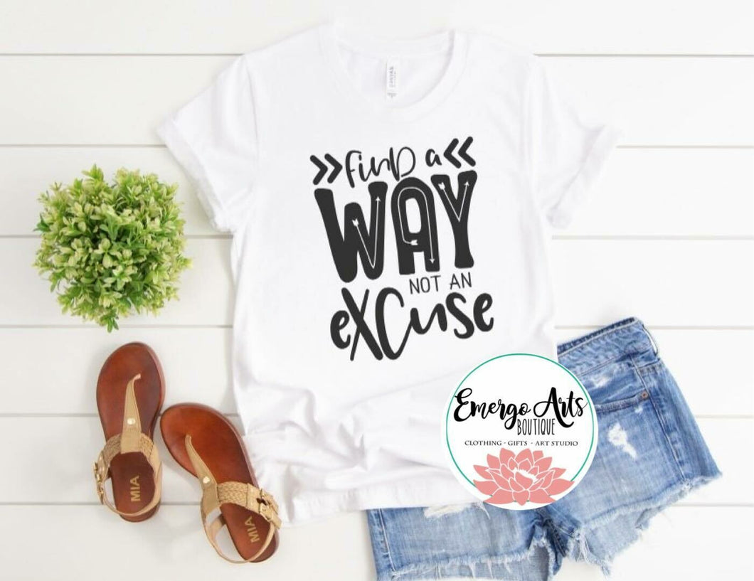 Find A Way Not an Excuse Graphic Tee
