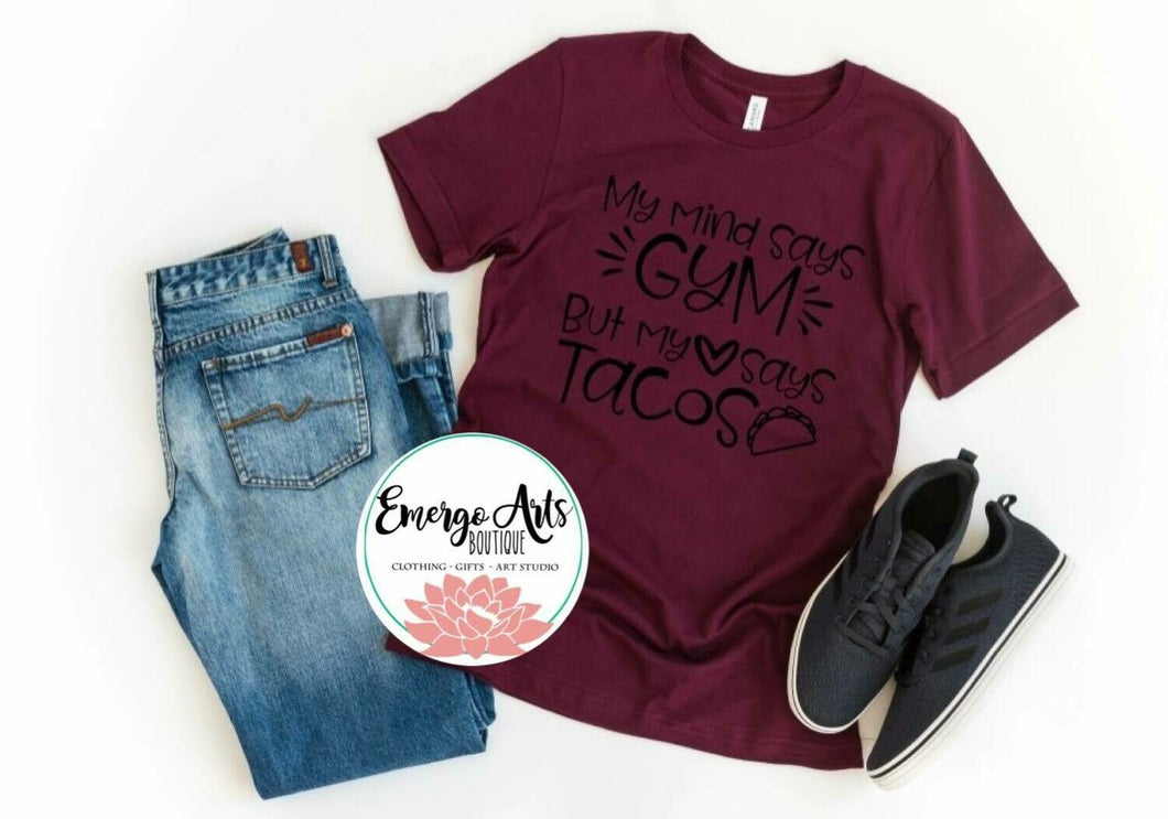 My Mind Says Gym But Tacos Biscuits Graphic Tee
