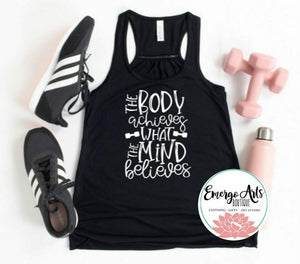 Body Achieves What The Mind Believes Graphic Tee or Tank