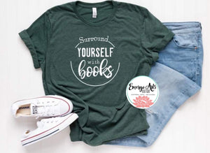 Surround Yourself With Books Graphic Tee