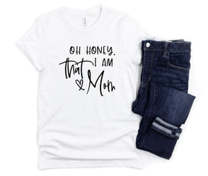 Oh Honey, I'm that Mom Graphic Tee