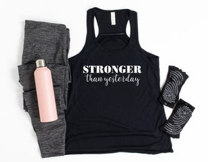 Stronger Than Yesterday Graphic Tee or Tank