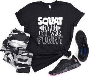Squat Till You Walk Funny Graphic Tee or Tank