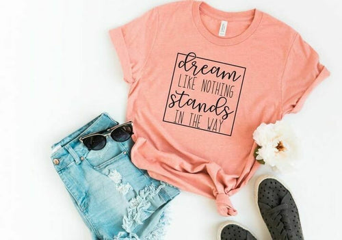 Dream like Nothing Stands in the Way Graphic Tee