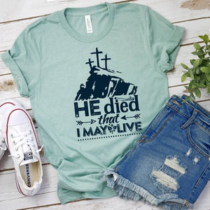 He Died That I May Live Graphic Tee